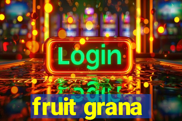 fruit grana